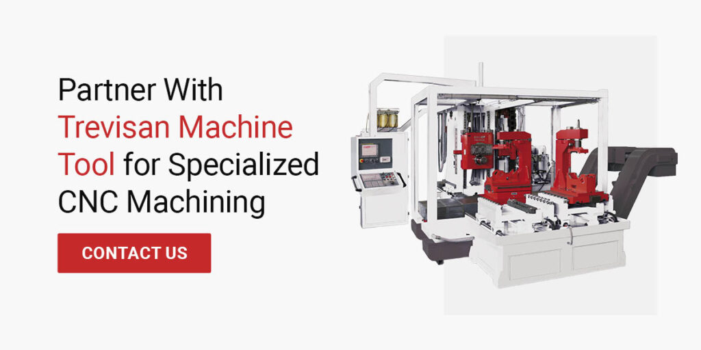 Partner With Trevisan Machine Tool for Specialized CNC Machining